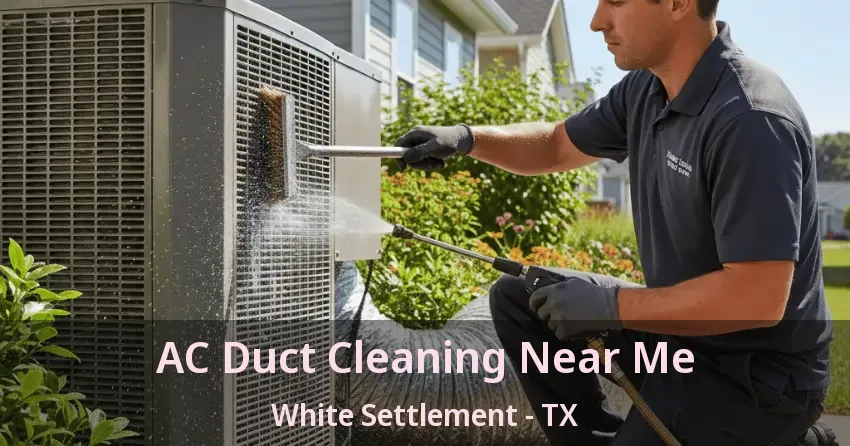 AC Duct Cleaning Near Me White Settlement - TX