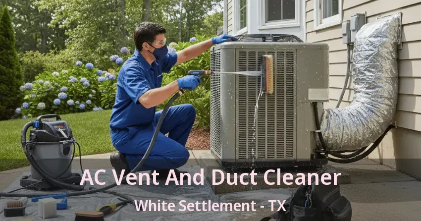 AC Vent And Duct Cleaner White Settlement - TX