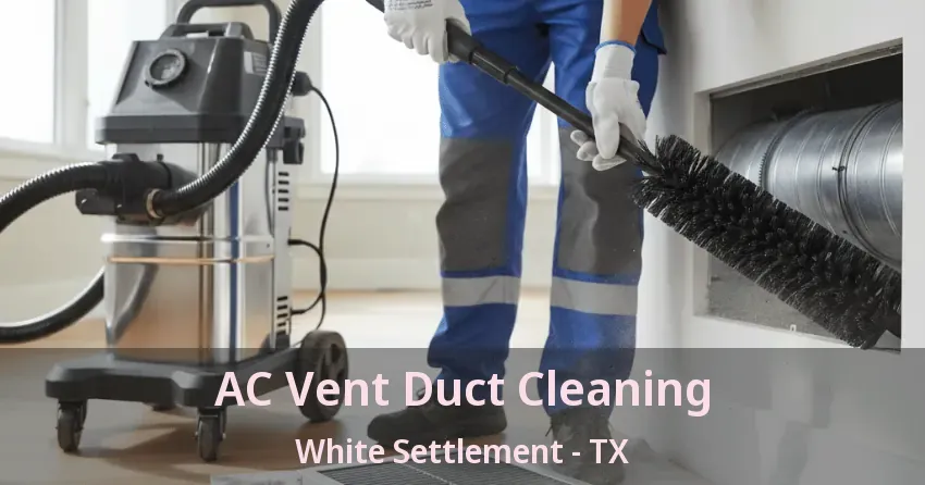AC Vent Duct Cleaning White Settlement - TX