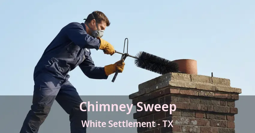 Chimney Sweep White Settlement - TX Chimney Sweep White Settlement - TX