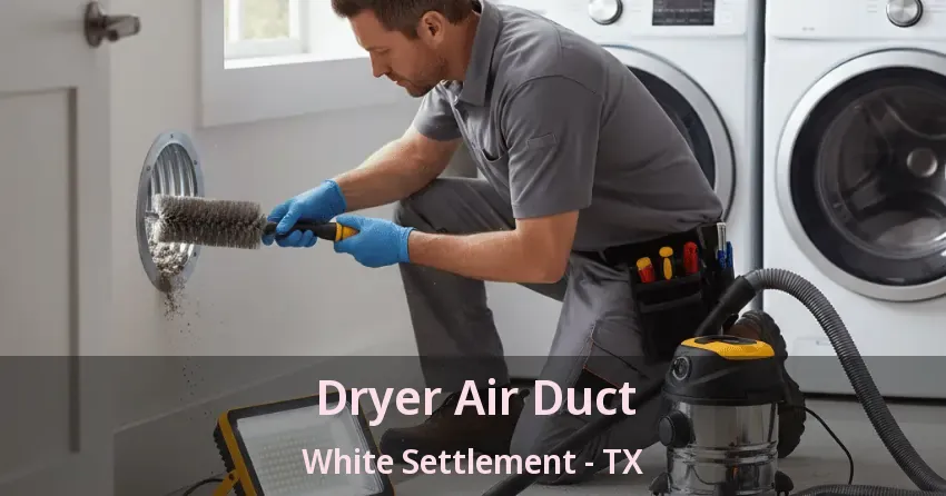 Dryer Air Duct White Settlement - TX