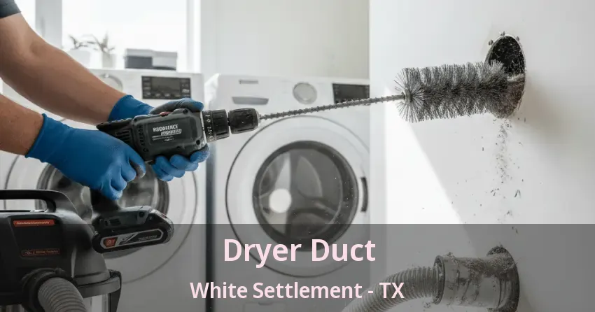 Dryer Duct White Settlement - TX