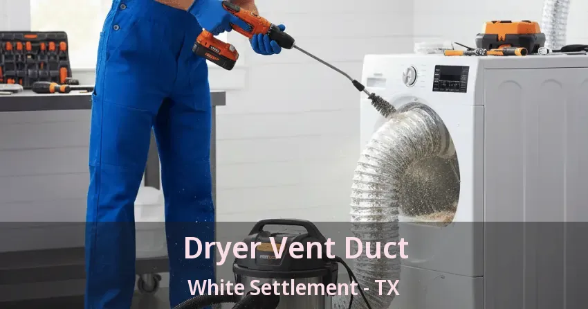 Dryer Vent Duct White Settlement - TX