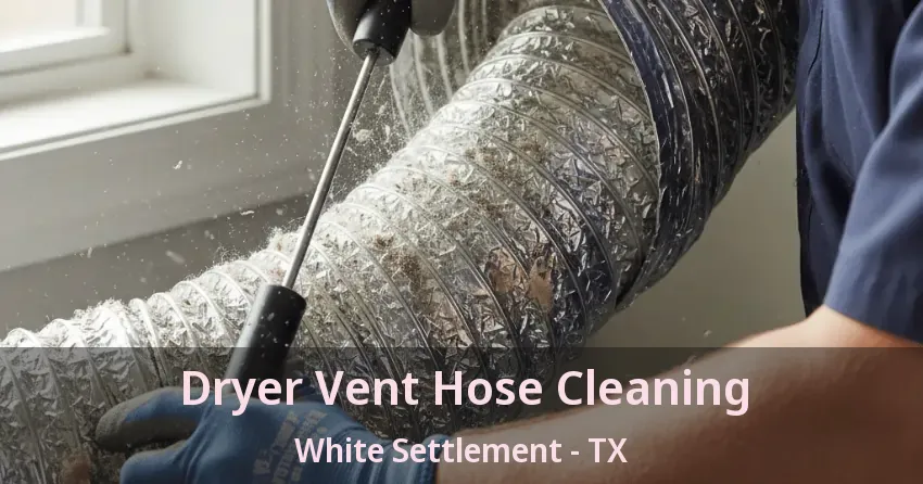 Dryer Vent Hose Cleaning White Settlement - TX