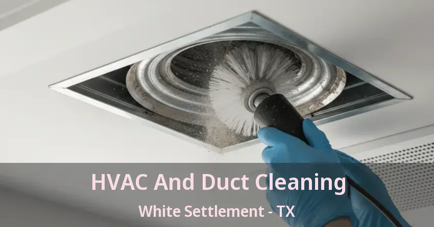 HVAC And Duct Cleaning White Settlement - TX