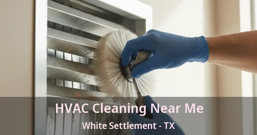 HVAC Cleaning Near Me White Settlement - TX