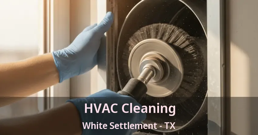 HVAC Cleaning White Settlement - TX